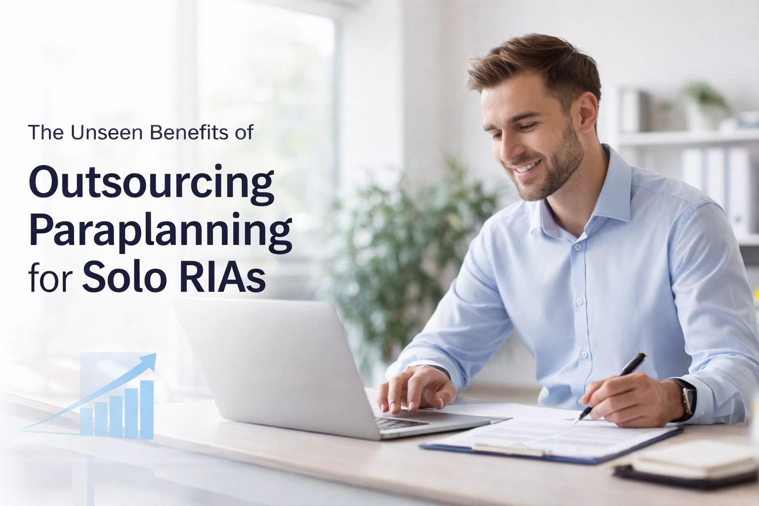 The Unseen Benefits of Outsourcing Paraplanning for Solo RIAs